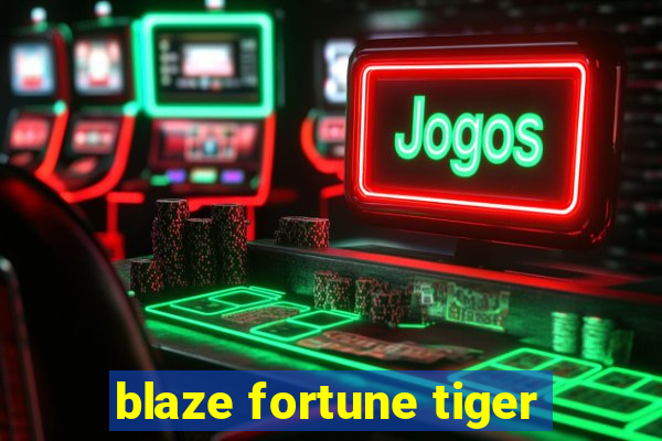 blaze fortune tiger